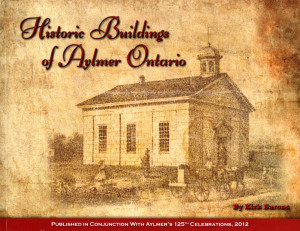 Historic Buildings of Aylmer, Ontario by Kirk Barons. Cover depicts the "Old Town Hall" of Aylmer, now the Old Town Hall Library.