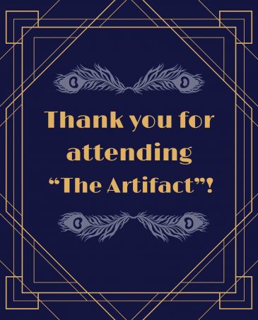 Thank you for attending “The Artifact”!